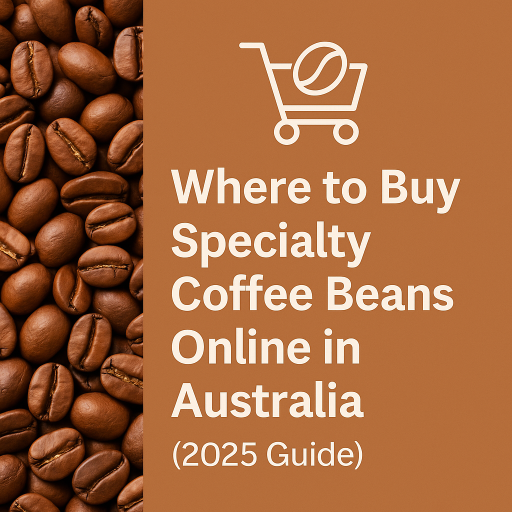 Where to Buy Specialty Coffee Beans Online in Australia (2025 Guide)